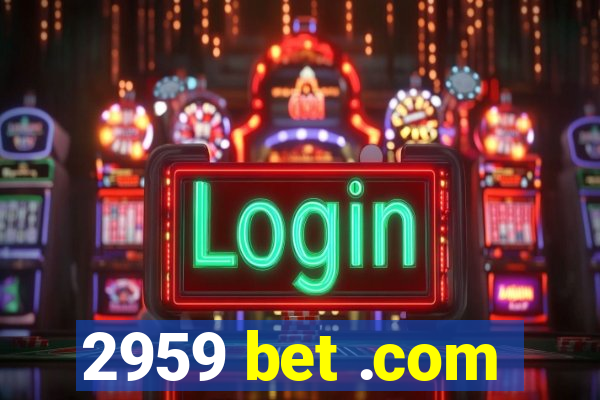 2959 bet .com